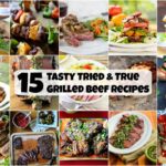 15 Tasty Tried and True Grilled Beef Recipes | Magnolia Days